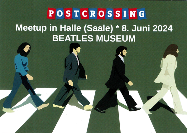 Man sieht stilisiert die vier Beatles über einen Zebrastreifen laufen -- wie beim Plattencover vom Abbey Road-Album. Darüber steht "Postcrossing" und weiter "Meetup in Halle (Saale) 8. Juni 2024 BEATLES MUSEUM". Die Karte ist in grau gehalten.